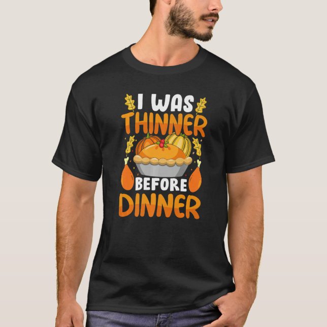 Thanksgiving I Was Thinner Before Dinner Fall Seas T Shirt (Framsida)