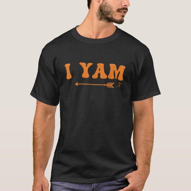 Thanksgiving I Yam Maka Några Thanksgivingar Kvinn T Shirt (Framsida)