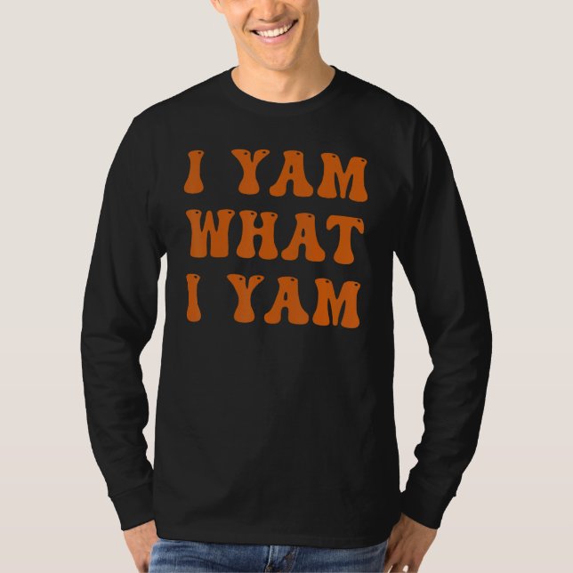Thanksgiving I Yam What I Yam T Shirt (Framsida)