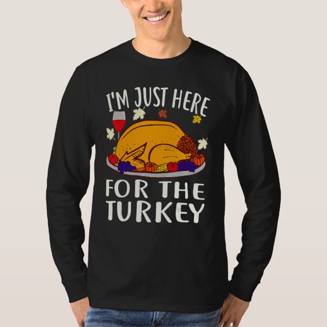 Thanksgiving  I'm Just Here For The Turkey Wine T Shirt (Framsida)