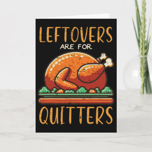 Thanksgiving Leftovers är till Quitters Funny Mana Kort
