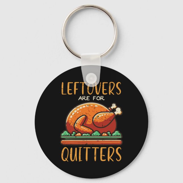 Thanksgiving Leftovers är till Quitters Funny Mana Nyckelring (Framsida)