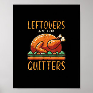 Thanksgiving Leftovers är till Quitters Funny Mana Poster