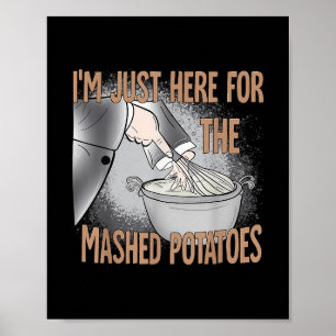 Thanksgiving-mat Jag är bara här för den mosade po Poster