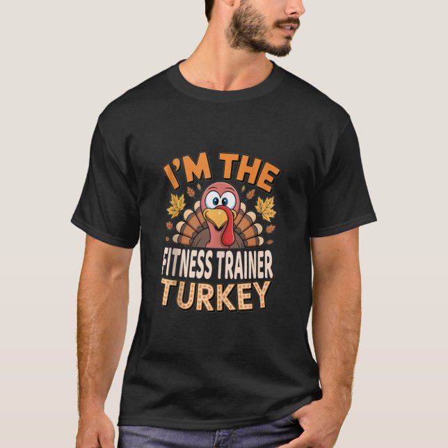 Thanksgiving matchande jag är Fitness Trainer Turk T Shirt (Framsida)