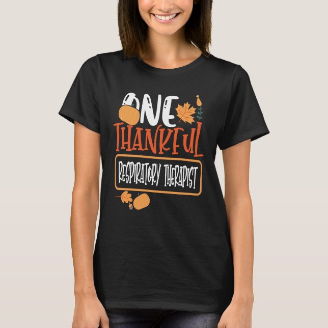 Thanksgiving One Thankful Respiratory Therapist T Shirt (Framsida)