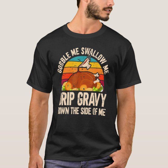 Thanksgiving Party Turkey Gobble Me Swallow Me T Shirt (Framsida)