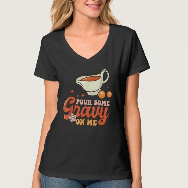 Thanksgiving Pour Some Gravy On Me T Shirt (Framsida)