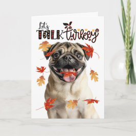 Thanksgiving Pug Dog Lets Talk Turkey Helgkort