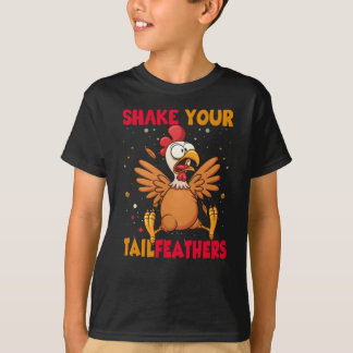 Thanksgiving Shake Your Tail Feathers T Shirt