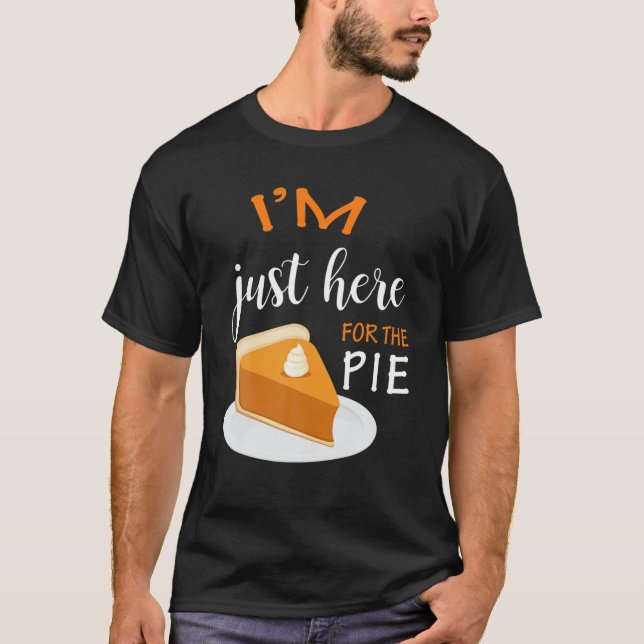 Thanksgiving Shirt, jag är här för Paj T Shirt (Framsida)