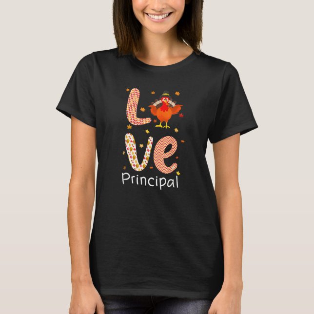 Thanksgiving Theme Love Principal Happy Turkey Day T Shirt (Framsida)