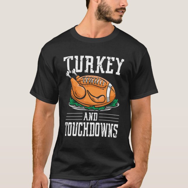 Thanksgiving Turkey and Touchdowns Football T Shirt (Framsida)