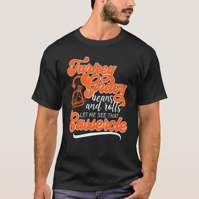 Thanksgiving Turkey Day Gravy Beans Rolls Casserol T Shirt (Framsida)