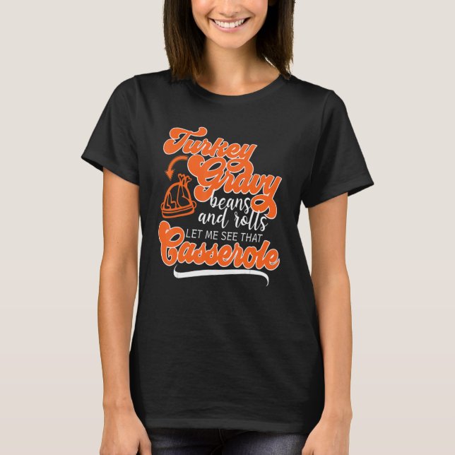 Thanksgiving Turkey Day Gravy Beans Rolls Casserol T Shirt (Framsida)