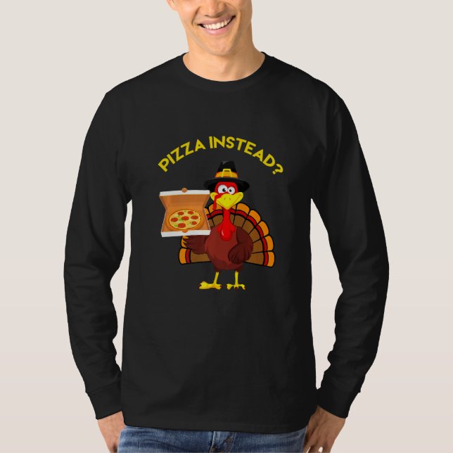 Thanksgiving Turkey holding Pizza Instead Men Wome T Shirt (Framsida)