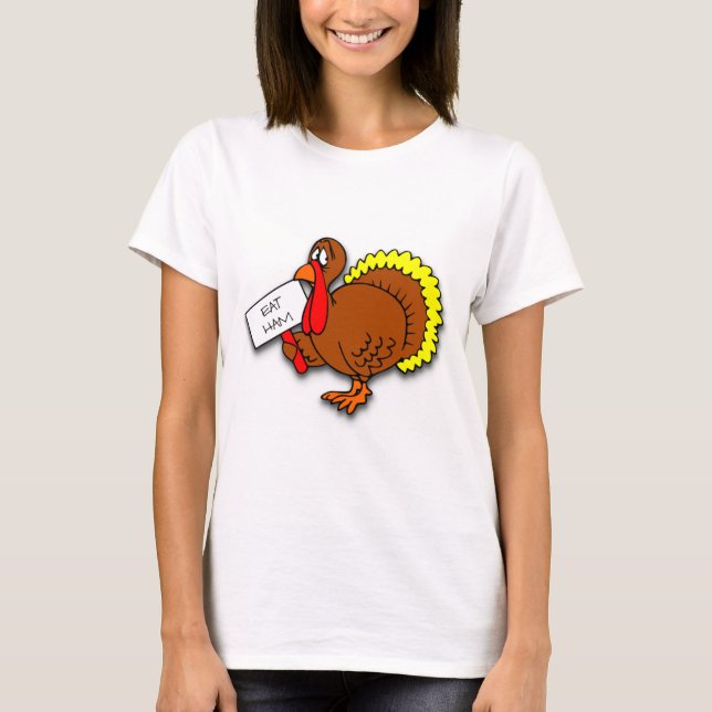 Thanksgiving Turkey Says Eat Ham T Shirt (Framsida)