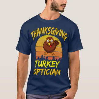 Thanksgiving Turkiet, optiker 1 T Shirt