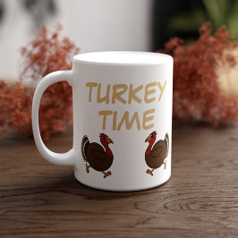 Thanksgiving Turkiet Time Funny Bird Coffee Mugg