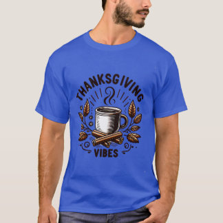 Thanksgiving Vibes 1 T Shirt