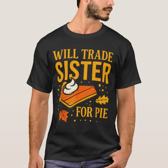 Thanksgiving Will Trade Sister For E Fall Family  T Shirt (Framsida)