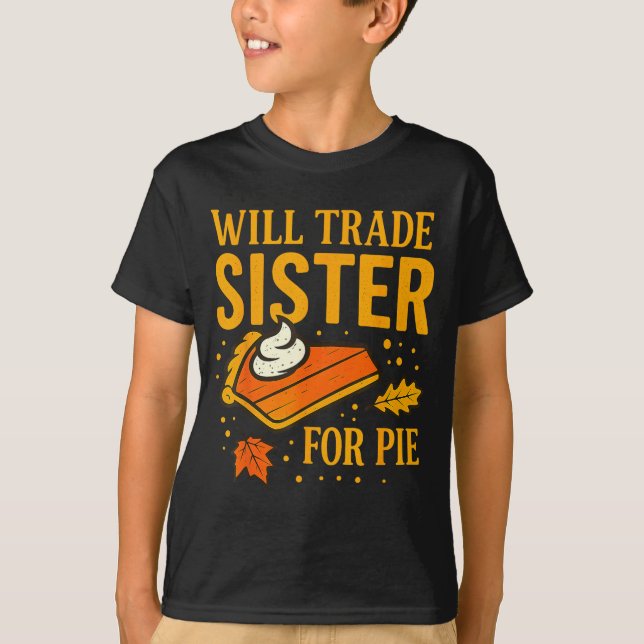 Thanksgiving Will Trade Sister For E Fall Family  T Shirt (Framsida)
