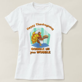 THANKSGIVING Women novelty GOBBLE FORTFARANDE DU V T Shirt