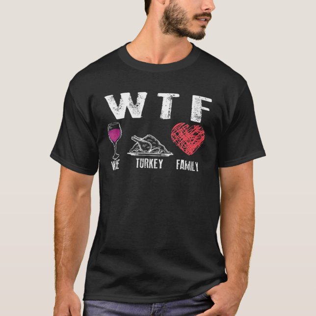 Thanksgivingen för familjen WTF Vin Turkiet | Cute T Shirt (Framsida)
