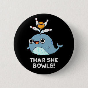 Thar her Bowls Funny Whale Bowling Pun Mörk BG Knapp