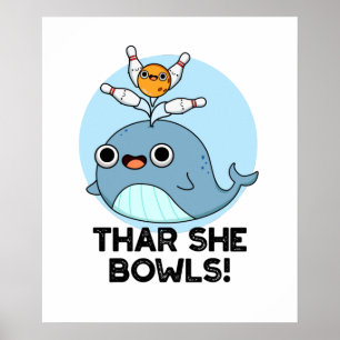 Thar Hon Bowls Funny Whale Bowling Pun Poster