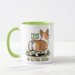 That Leaf Is Acting Weird Mugg