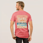 That One Perfect Summer T Shirt<br><div class="desc">That One Perfect Summer</div>