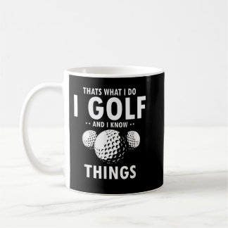 That’s What I Do I GOLF & I Know Things Funny Golf Kaffemugg