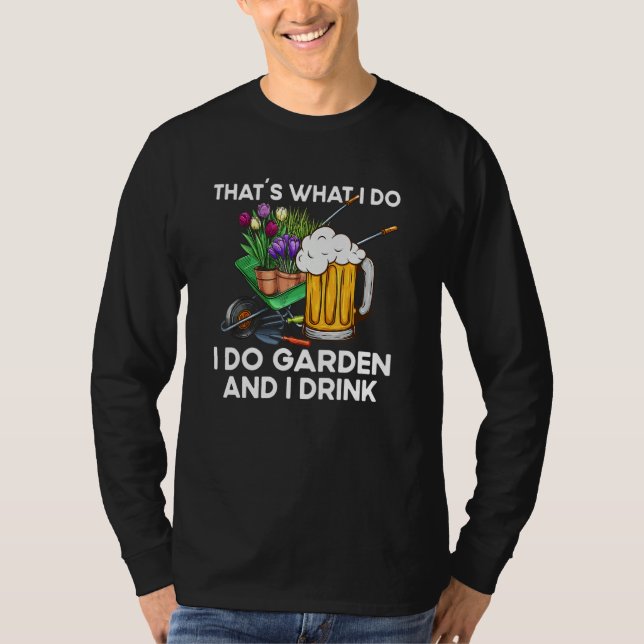 That´s What I Do  Quote Garden And I Drink T Shirt (Framsida)
