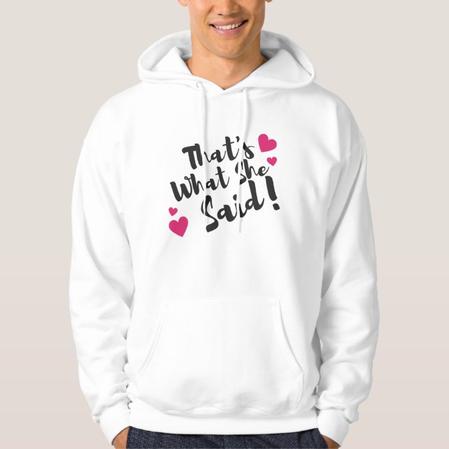 “That’s What She Said” Funny– Sarcastic Humor  Hoodie (Framsida)