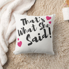 “That’s What She Said” Funny– Sarcastic Humor  Kudde