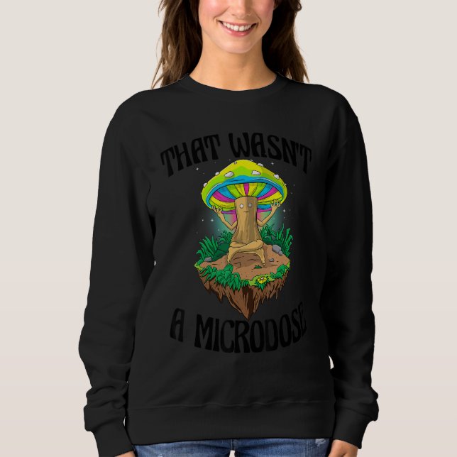 That Wasn't A Microdose  Magic Psilocybin Mushroom T Shirt (Framsida)