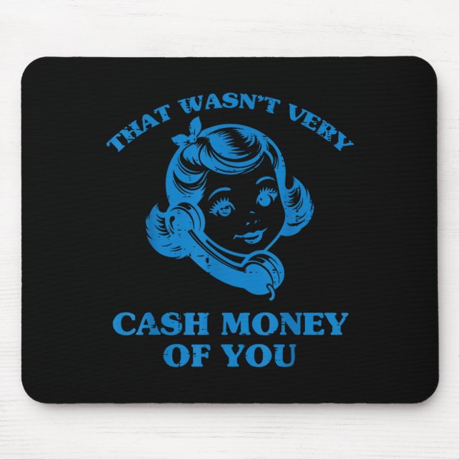 That Wasnt Very Cash Money Of You Funny Saying Men Musmatta (Framsidan)