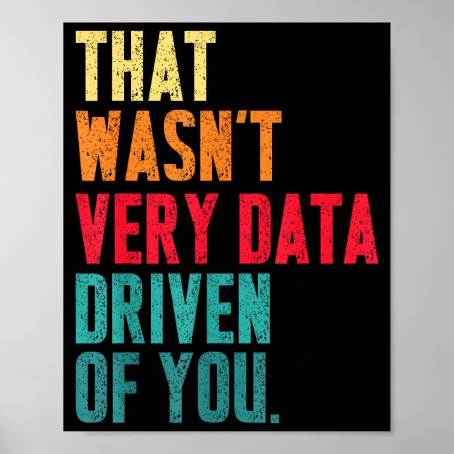 That Wasn't Very Data Driven Of You Funny Data Yst Poster (Framsidan)