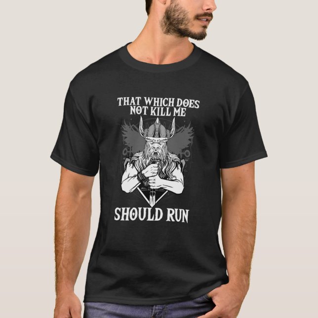 That Which does not Kill Me Should Run I Valhalla  T Shirt (Framsida)