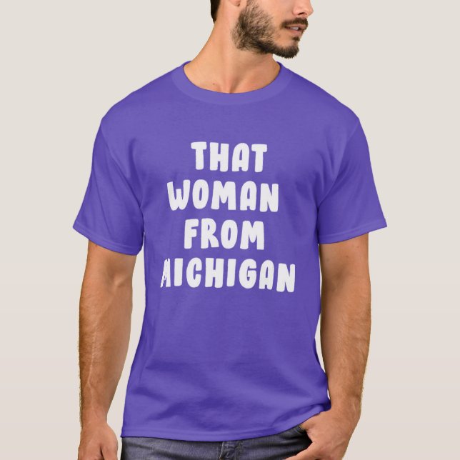 That Woman From Michigan Shirt 2 T Shirt (Framsida)