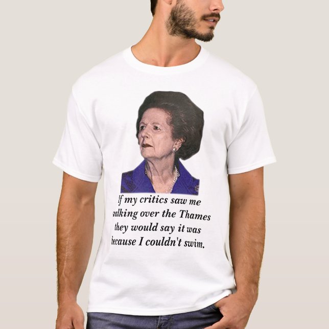 thatcher, om min kritiker sågar mig som går över… tee shirt (Framsida)