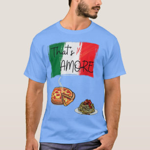 Thates Amore Pizza Pasta Älskare Italienska maten T Shirt