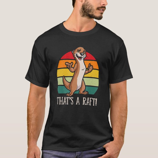 That's a Raft Otter   Sea Otter Humor Dad Jokes T Shirt (Framsida)