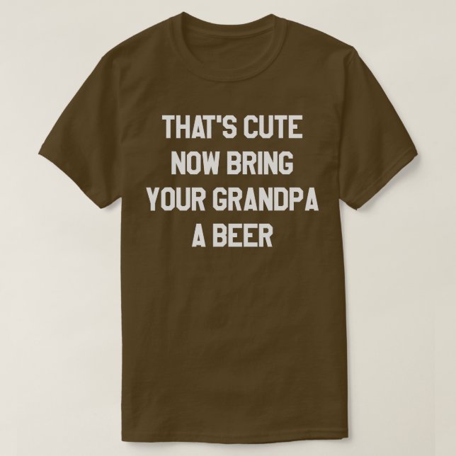 Thats Cute ger nu din morfar en öl 11 T Shirt (Design framsida)