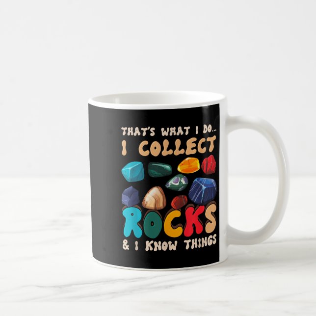 That's Do I Collect Rocks And I Know Things Geolog Kaffemugg (Höger)