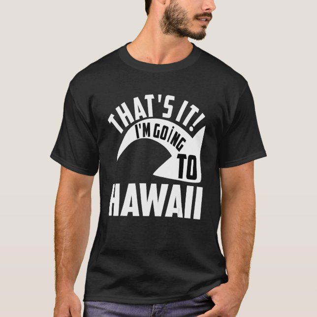 Thats it I'm goint to Hawaii T Shirt (Framsida)