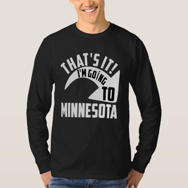 Thats it I'm goint to Minnesota T Shirt (Framsida)