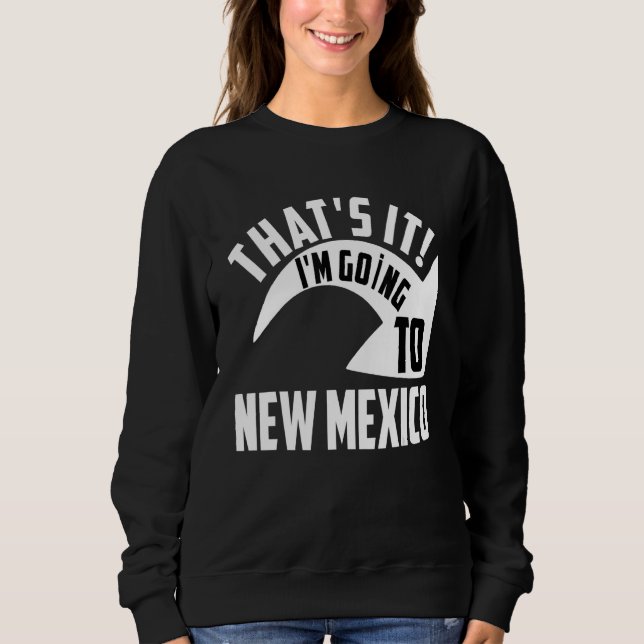 Thats it I'm goint to New Mexico T Shirt (Framsida)