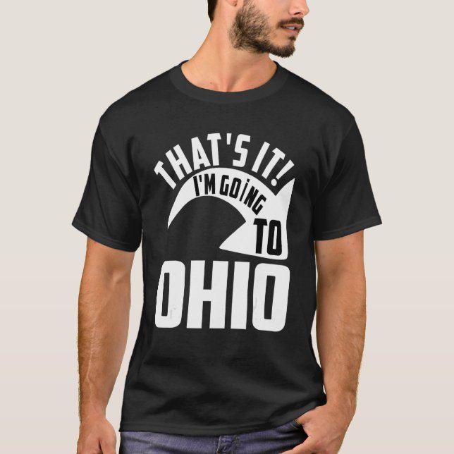 Thats it I'm goint to Ohio T Shirt (Framsida)